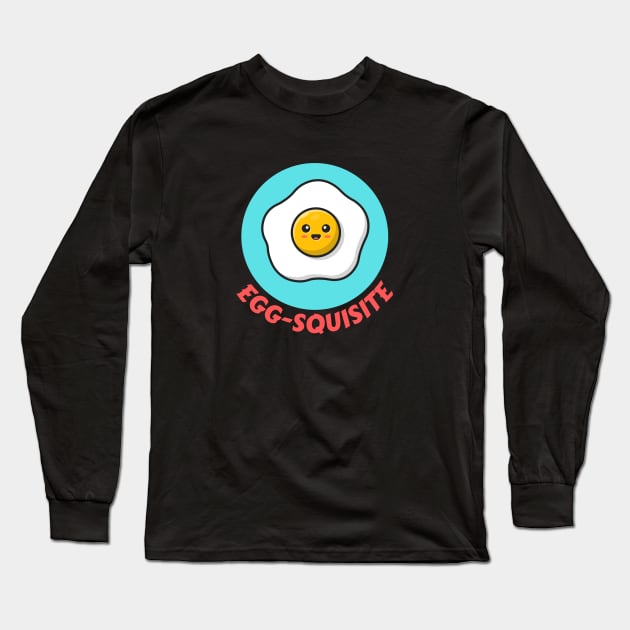 Egg-squisite | Egg Pun Long Sleeve T-Shirt by Allthingspunny